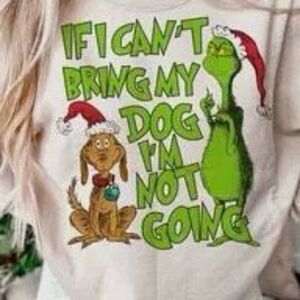 New The Grinch “If I Can't Bring My Dog I'm Not Going" long sleeve t-shirt  Size
